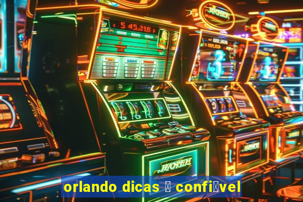 orlando dicas 茅 confi谩vel