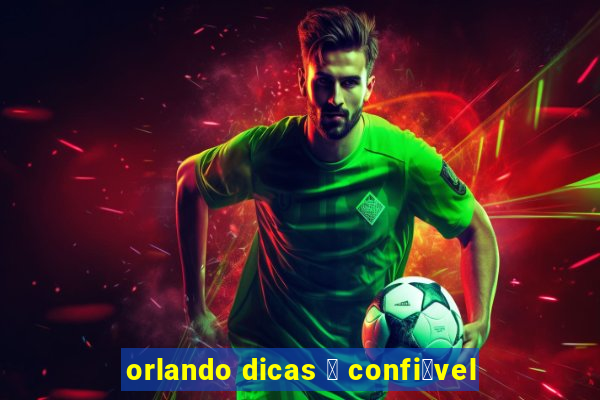 orlando dicas 茅 confi谩vel