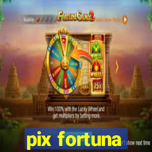 pix fortuna