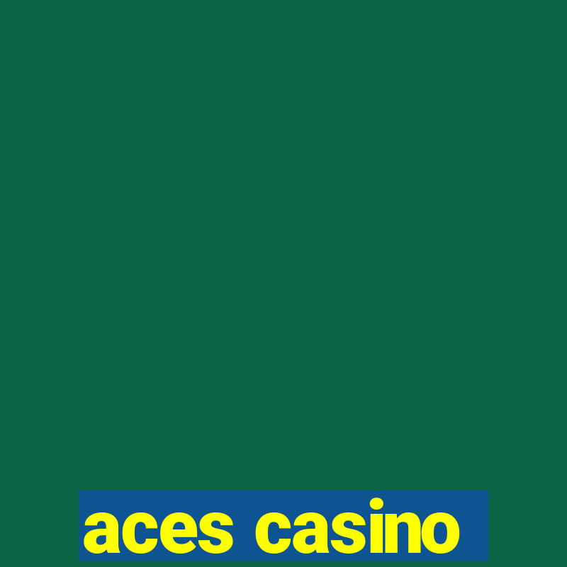 aces casino