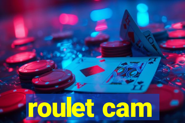 roulet cam