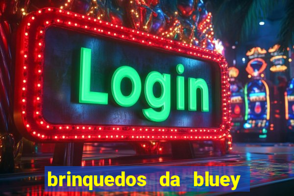 brinquedos da bluey e bingo