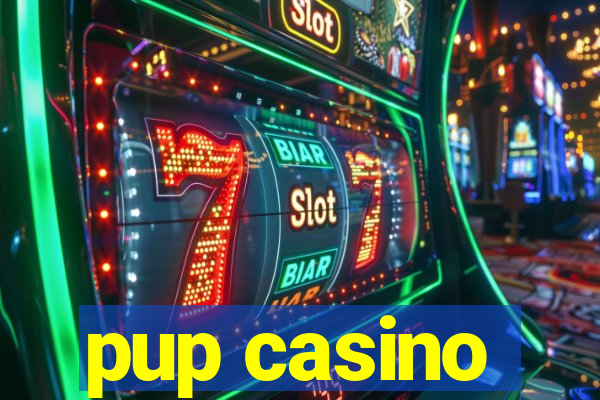 pup casino