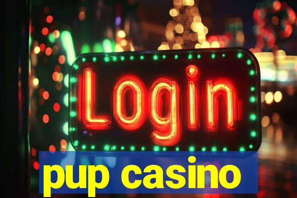 pup casino