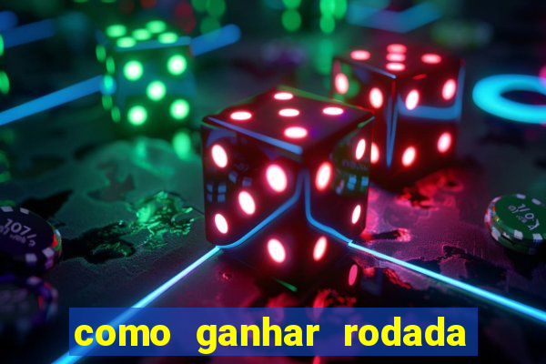 como ganhar rodada gratis no fortune tiger