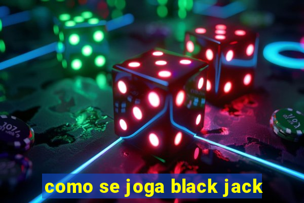 como se joga black jack