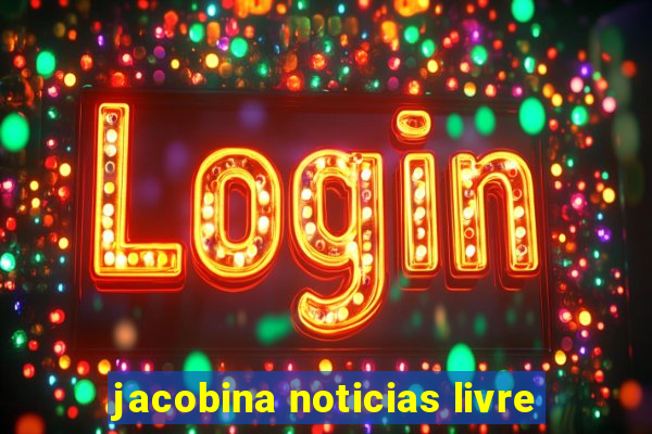 jacobina noticias livre