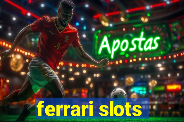 ferrari slots