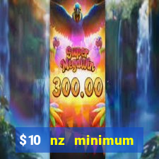 $10 nz minimum deposit casino