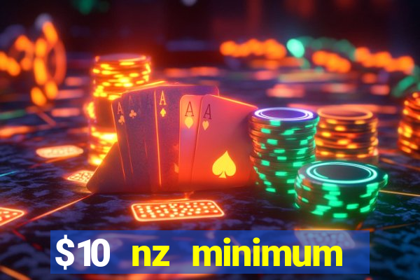 $10 nz minimum deposit casino