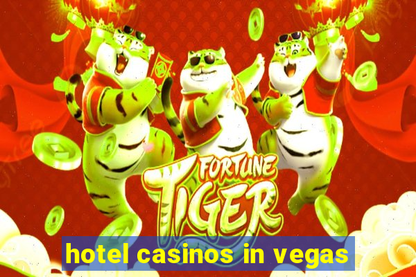 hotel casinos in vegas