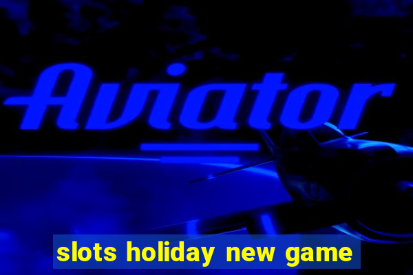 slots holiday new game