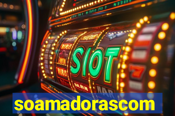 soamadorascom