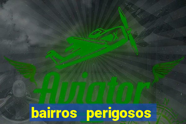 bairros perigosos porto alegre