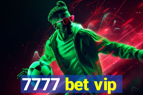 7777 bet vip