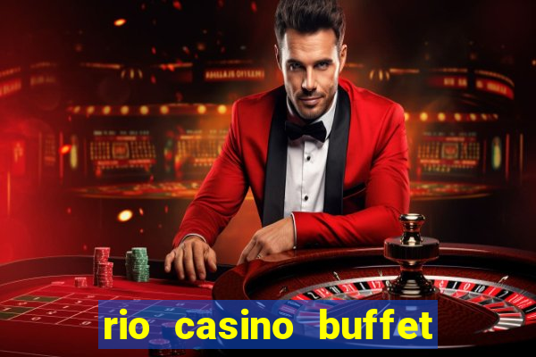 rio casino buffet las vegas