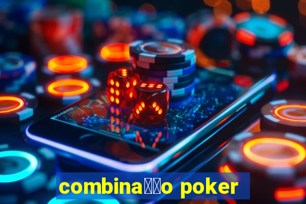 combina莽茫o poker