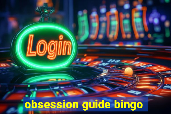 obsession guide bingo