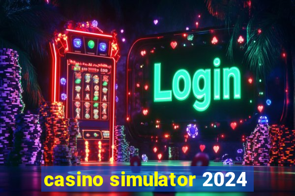 casino simulator 2024