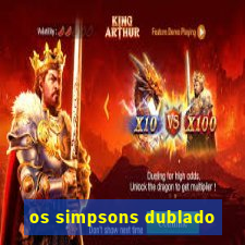 os simpsons dublado