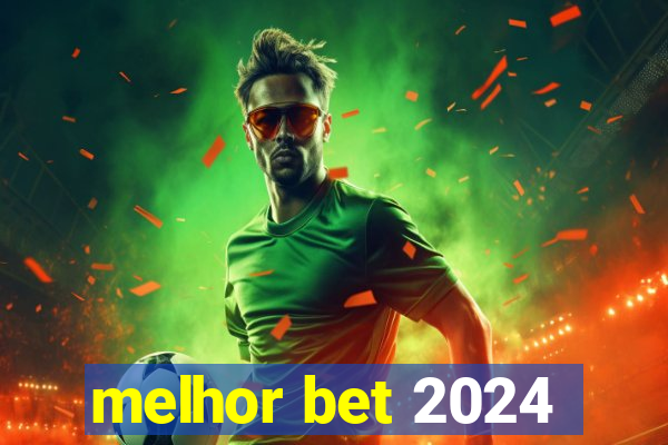 melhor bet 2024