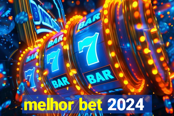 melhor bet 2024