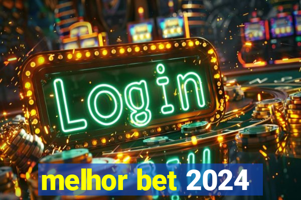 melhor bet 2024