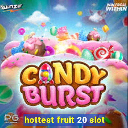 hottest fruit 20 slot