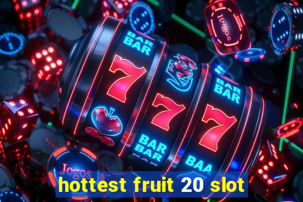 hottest fruit 20 slot