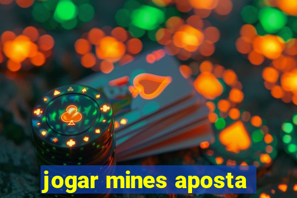 jogar mines aposta