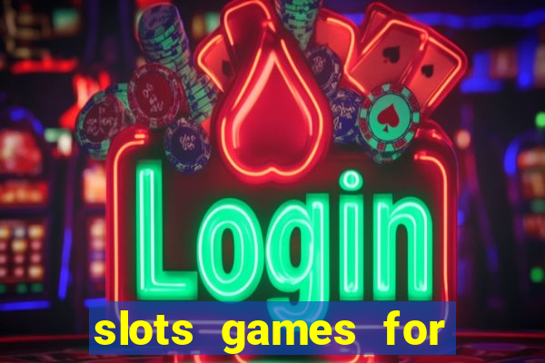 slots games for free fun