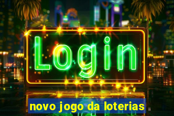 novo jogo da loterias