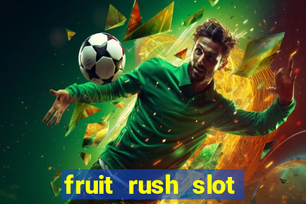 fruit rush slot free play