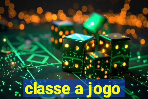 classe a jogo