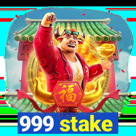 999 stake