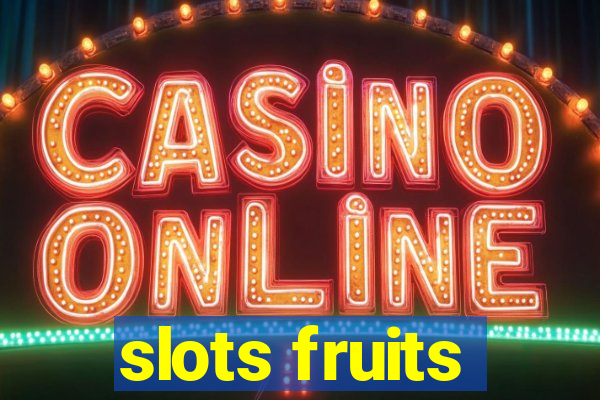 slots fruits