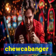 chewcabanger