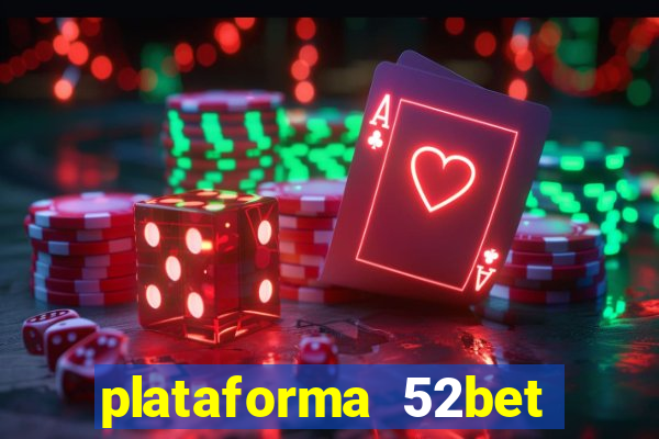 plataforma 52bet 茅 confi谩vel