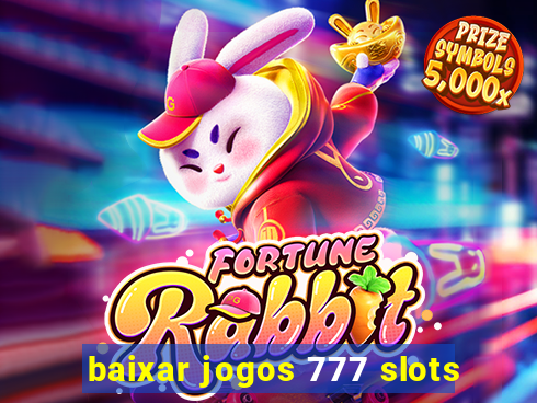 baixar jogos 777 slots