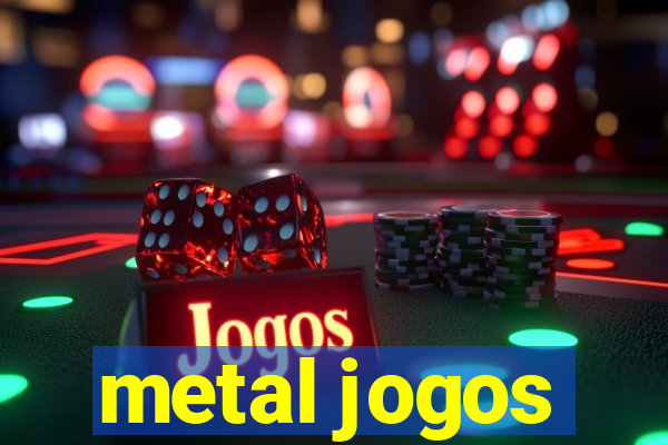 metal jogos