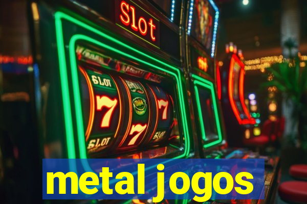 metal jogos