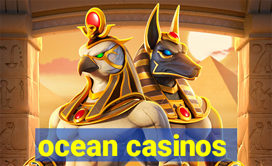 ocean casinos