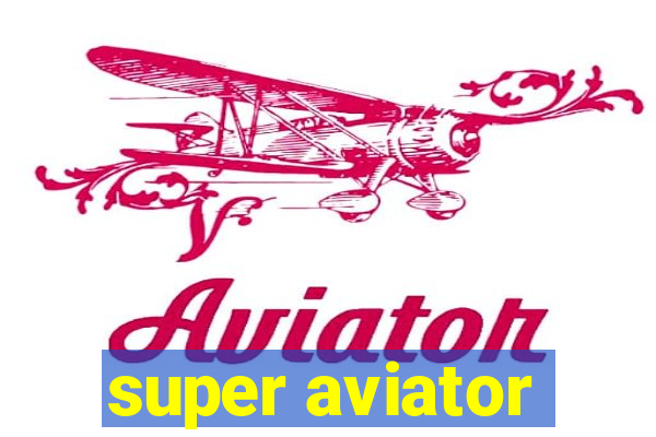 super aviator