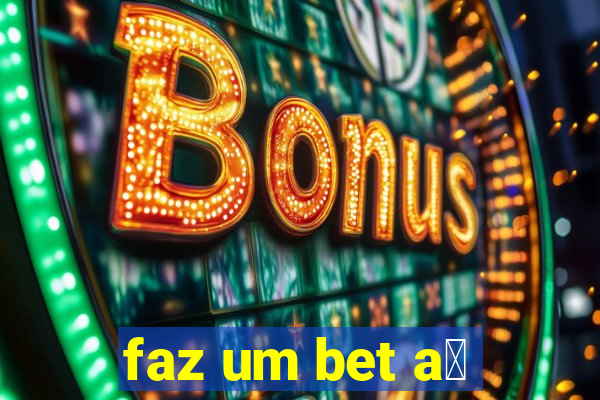 faz um bet a铆