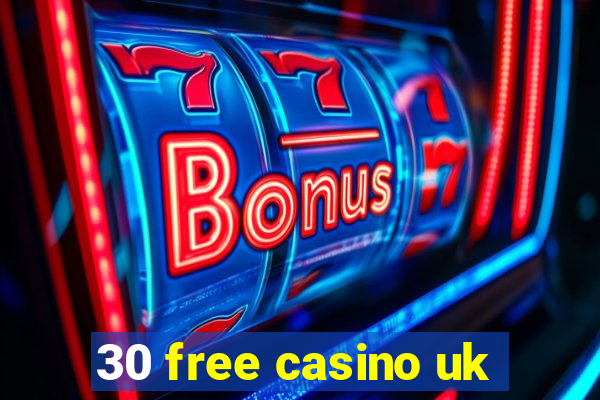 30 free casino uk