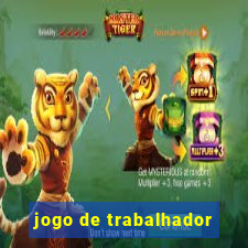 jogo de trabalhador