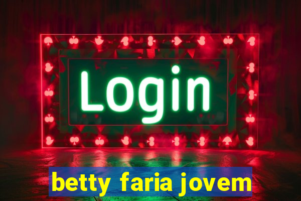 betty faria jovem