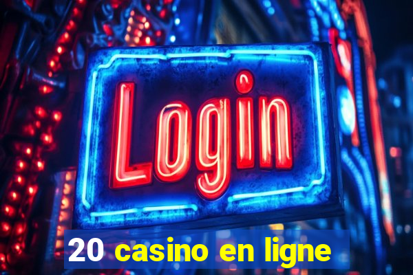 20 casino en ligne