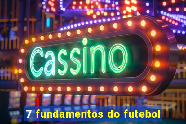 7 fundamentos do futebol