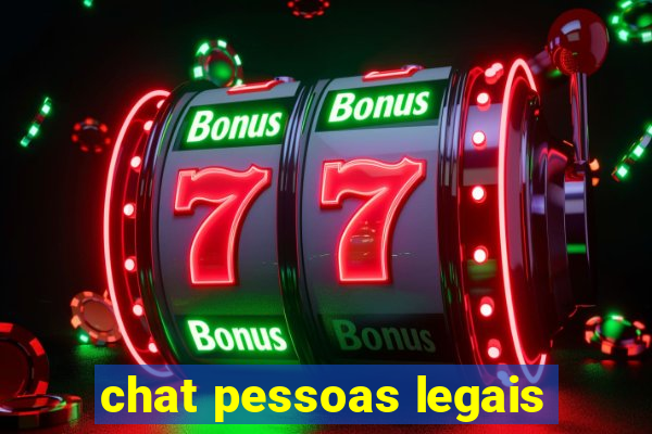 chat pessoas legais